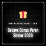2026 yılında bedava bonus veren siteler için en iyi fırsatlar.