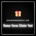 Bonus veren siteler yeni listesi ve güncel promosyon teklifleri