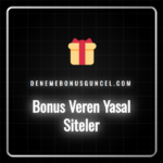 Bonus veren yasal siteler tarafından sunulan promosyonlar ve avantajlar