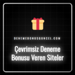 Çevrimsiz deneme bonusu veren siteler için güncel liste ve rehber.