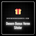 Deneme bonusu veren siteler listesi ve bonus seçimi ipuçları
