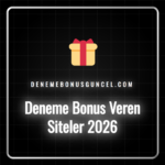 2026 yılında deneme bonusu veren siteler ve avantajları hakkında rehber
