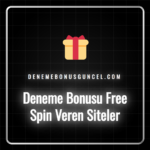 Deneme bonusu ve free spin veren sitelerin güncel listesi.