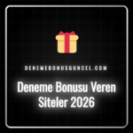 2026 yılında deneme bonusu veren siteler ve bonus teklifleri.