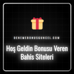 Hoş geldin bonusu veren bahis siteleri ve bonus paketleri