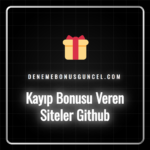 Github üzerinde paylaşılan kayıp bonusu veren sitelerin listesi