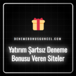 Yatırım şartsız deneme bonusu veren sitelerin sunduğu fırsatlar.